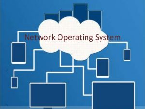 Network Operating System (NOS) - NETWORK ENCYCLOPEDIA